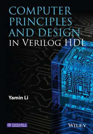 Computer Principles and Design in Verilog HDL de Li