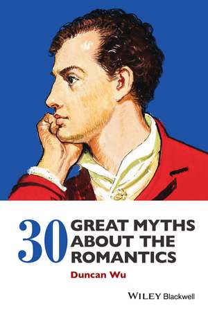 30 Great Myths about the Romantics de D Wu