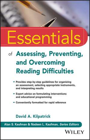 Essentials of Assessing, Preventing, and Overcoming Reading Difficulties de DA Kilpatrick