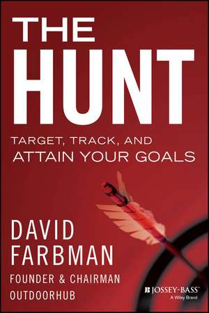 The Hunt: Target, Track, and Attain Your Goals de David Farbman