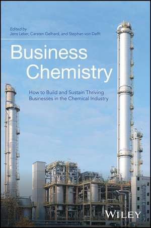 Business Chemistry – How to Build and Sustain Thriving Businesses in the Chemical Industry de J Leker