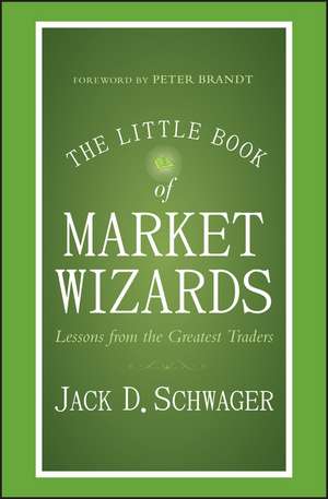 The Little Book of Market Wizards: Lessons from the Greatest Traders de Jack D. Schwager