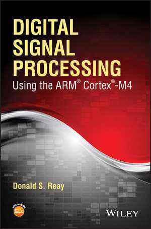 Digital Signal Processing Using the ARM® Cortex® – M4 de DS Reay