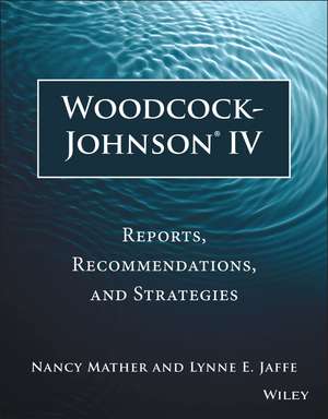 Woodcock–Johnson IV: Reports, Recommendations, and Strategies de Nancy Mather