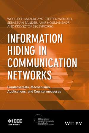 Information Hiding in Communication Networks – Fundamentals, Mechanisms, Applications, and Countermeasures de W Mazurczyk