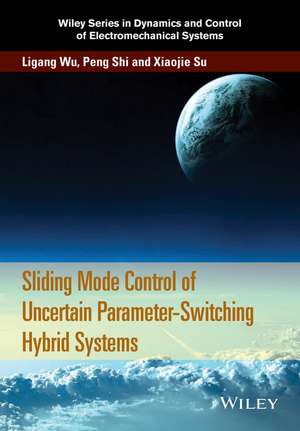 Sliding Mode Control of Uncertain Parameter – Switching Hybrid Systems de L Wu