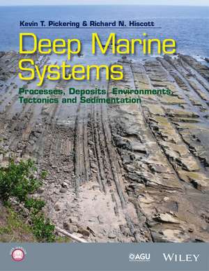 Deep Marine Systems – Processes, Deposits, Environments, Tectonics and Sedimentation de KT Pickering