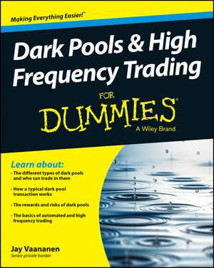 Dark Pools & High Frequency Trading For Dummies de J Vaananen