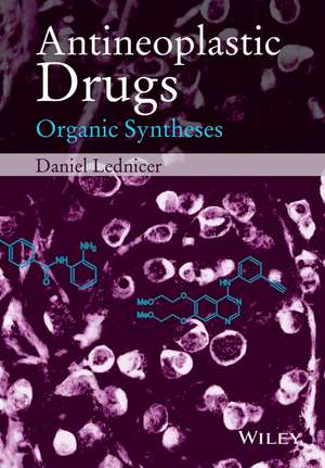 Antineoplastic Drugs – Organic Syntheses de D Lednicer