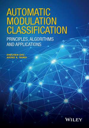 Automatic Modulation Classification – Principles, Algorithms and Applications de AK Nandi