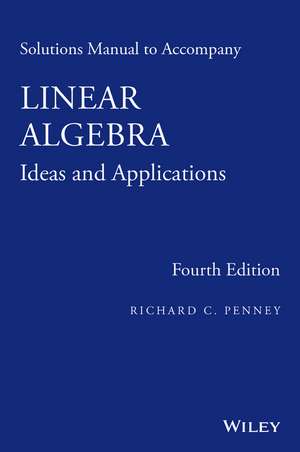 Solutions Manual to Accompany Linear Algebra – Ideas and Applications 4e de RC Penney