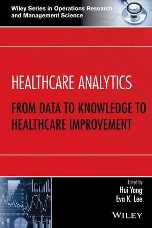 Healthcare Analytics – From Data to Knowledge to Healthcare Improvement de H Yang