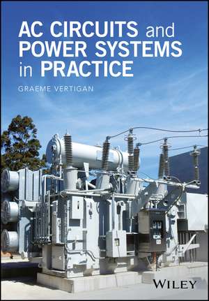 AC Circuits and Power Systems in Practice de G Vertigan