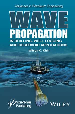 Wave Propagation in Drilling, Well Logging and Reservoir Applications de W Chin