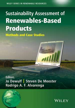 Sustainability Assessment of Renewables–Based Products – Methods and Case Studies and