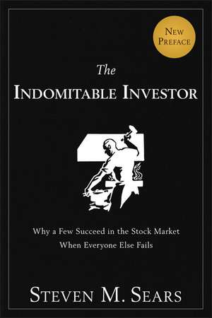 The Indomitable Investor – Why a Few Succeed in the Stock Market When Everyone Else Fails de SM Sears