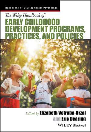 The Handbook of Early Childhood Development Programs, Practices, and Policies de E Votruba–Drzal