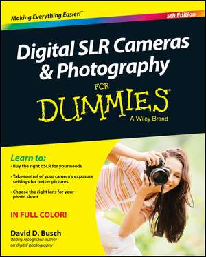 Digital SLR Cameras & Photography For Dummies, 5e de DD Busch