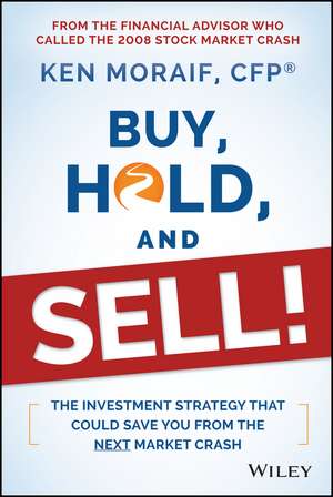 Buy, Hold, and SELL! – The Investment Strategy that Could Save You From the Next Market Crash de Moraif