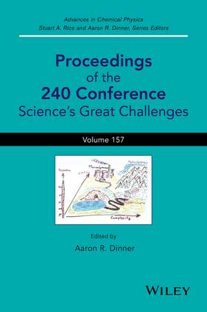 Proceedings of the 240 Conference – Science′s Great Challenges, Advances in Chemical Physics, Volume 157 de AR Dinner