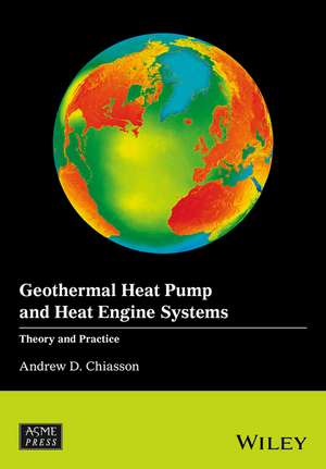 Geothermal Heat Pump and Heat Engine Systems – Theory and Practice de AD Chiasson