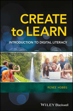 Create to Learn – Introduction to Digital Literacy de R Hobbs