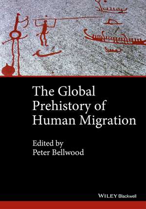 The Global Prehistory of Human Migration de P Bellwood