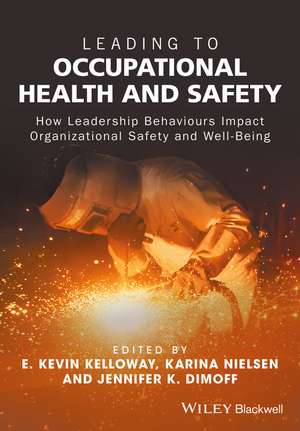 Leading to Occupational Health and Safety – How Leadership Behaviours Impact Organizational Safety and Well–Being de E.K Kelloway