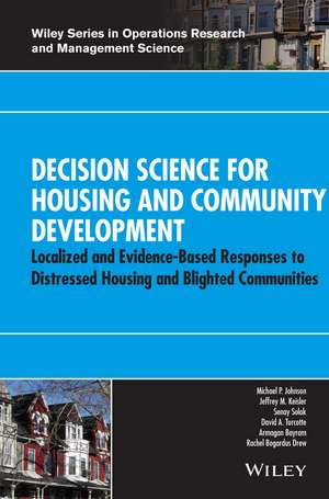 Decision Science for Housing and Community Development – Localized & Evidence–Based Responses to Distressed Housing and Blighted Communities de MP Johnson