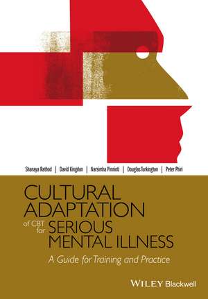 Cultural Adaptation of CBT for Serious Mental Illness – A Guide for Training and Practice de S Rathod