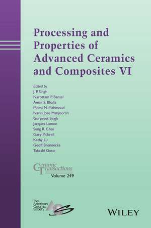 Processing and Properties of Advanced Ceramics and Composites VI – Ceramic Transactions, Volume 249 de Singh