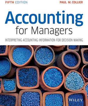 Accounting For Managers – Interpreting Accounting Information for Decision Making 5e de PM Collier