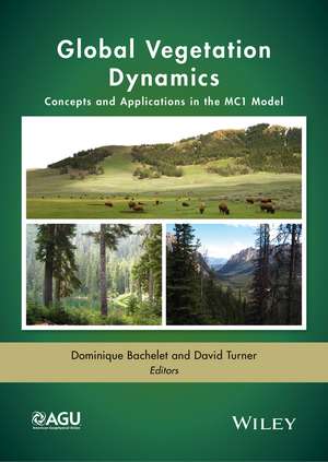 Global Vegetation Dynamics – Concepts and Applications in the MC1 Model de D Bachelet