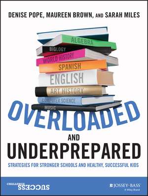 Overloaded and Underprepared de Denise Pope