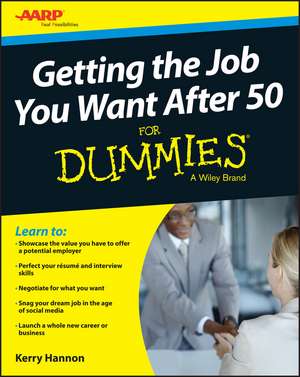 Getting the Job You Want After 50 For Dummies de . AARP