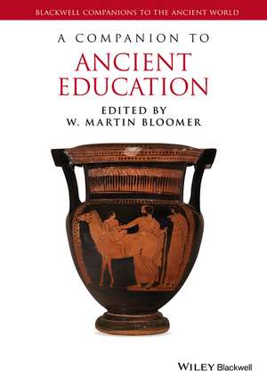 A Companion to Ancient Education de W. Martin Bloomer