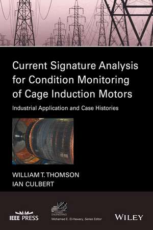 Current Signature Analysis for Condition Monitoring of Cage Induction Motors – Industrial Application and Case Histories de WT Thomson