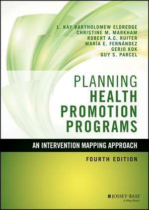 Planning Health Promotion Programs – An Intervention Mapping Approach 4e de LK Bartholomew Eld