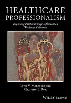 Healthcare Professionalism – Improving Practice through Reflections on Workplace Dilemmas de L Monrouxe