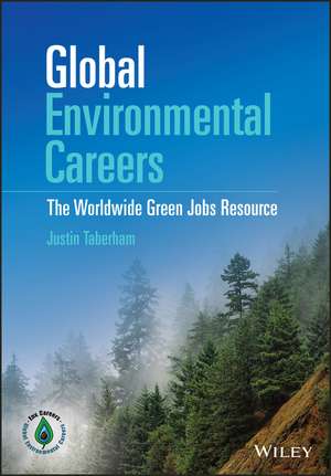 Global Environmental Careers: The Worldwide Green Jobs Resource de J Taberham