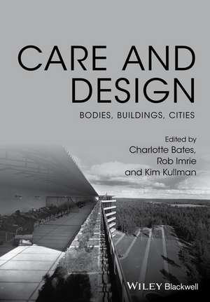 Care and Design – Bodies, Buildings, Cities de R Imrie