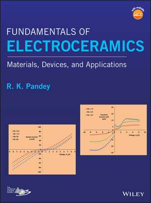 Fundamentals of Electroceramics – Materials, Devices, and Applications de RK Pandey