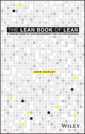 The Lean Book of Lean – A Concise Guide to Lean Management for Life and Business de J Earley