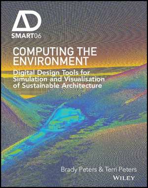 Computing the Environment – Digital Design Tools for Simulation and Visualisation of Sustainable Architecture de T. Peters