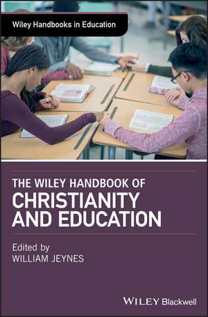 The Wiley Handbook of Christianity and Education de W Jeynes