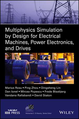 Multiphysics Simulation by Design for Electrical Machines, Power Electronics, and Drives de M Rosu