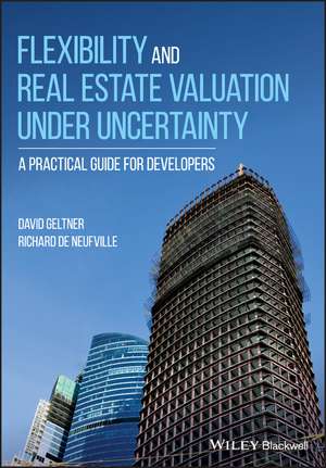 Flexibility and Real Estate Valuation under Undercertainty – A Practical Guide for Developers de R de Neufville