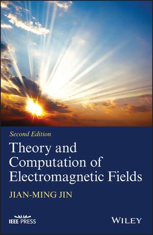 Theory and Computation of Electromagnetic Fields, 2e de J Jin