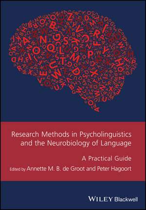 Research Methods in Psycholinguistics and the Neurobiology of Language – A Practical Guide de A de Groot