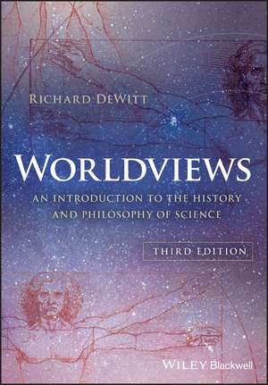 Worldviews: An Introduction to the History and Philosophy of Science de Richard DeWitt